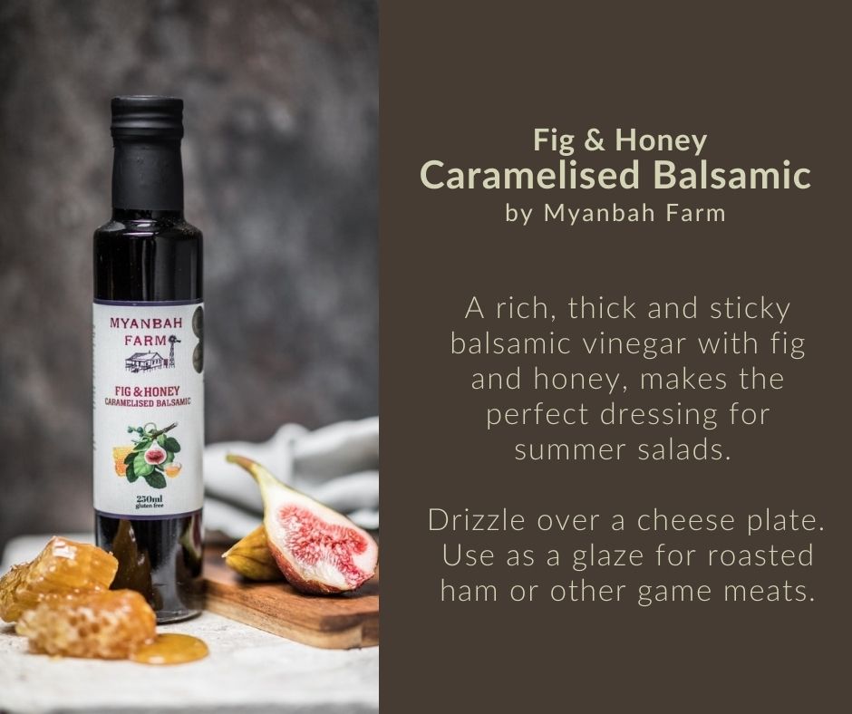 A rich, thick and sticky balsamic vinegar with fig and honey, makes the perfect dressing for summer salads. Drizzle over a cheese plate. Use as a glaze for roasted ham or other game meats